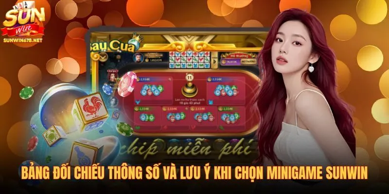 bang-doi-chieu-thong-so-va-luu-y-khi-chon-minigame-sunwin