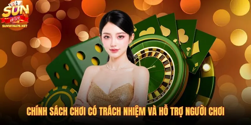 chinh-sach-choi-co-trach-nhiem-va-ho-tro-nguoi-choi