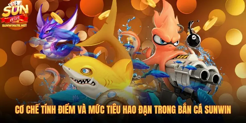 co-che-tinh-diem-va-muc-tieu-hao-dan-trong-ban-ca-sunwin co-che-tinh-diem-va-muc-tieu-hao-dan-trong-ban-ca-sunwin