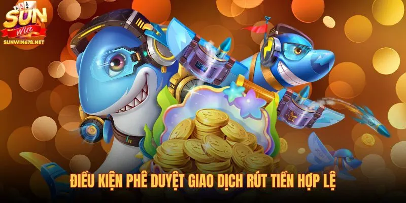 dieu-kien-phe-duyet-giao-dich-rut-tien-hop-le dieu-kien-phe-duyet-giao-dich-rut-tien-hop-le