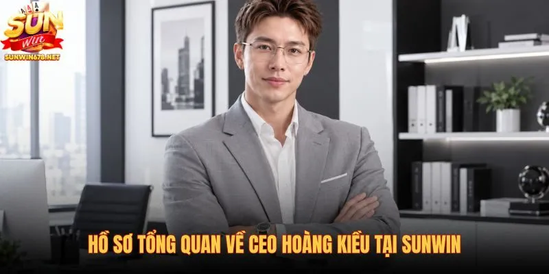 ho-so-tong-quan-ve-ceo-hoang-kieu-tai-sunwin