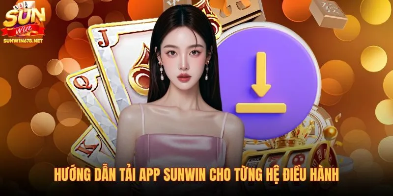 huong-dan-tai-app-sunwin-cho-tung-he-dieu-hanh