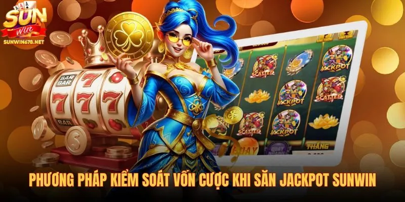 phuong-phap-kiem-soat-von-cuoc-khi-san-jackpot-sunwin phuong-phap-kiem-soat-von-cuoc-khi-san-jackpot-sunwin