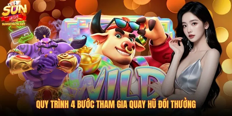 quy-trinh-4-buoc-tham-gia-quay-hu-doi-thuong quy-trinh-4-buoc-tham-gia-quay-hu-doi-thuong