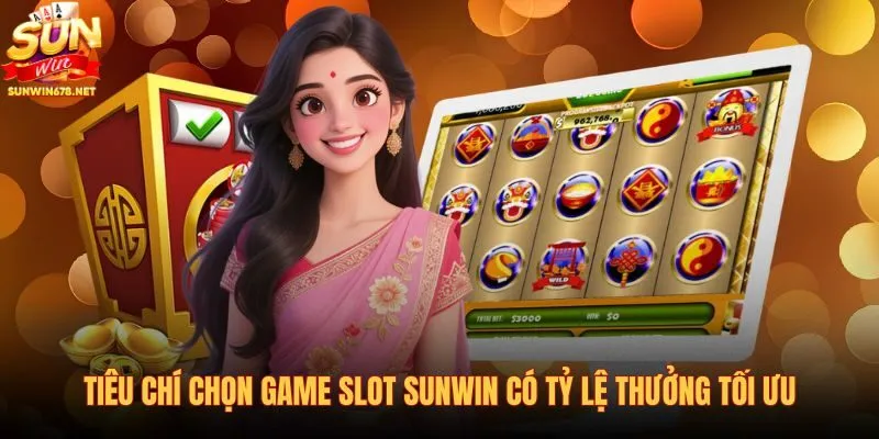 tieu-chi-chon-game-slot-sunwin-co-ty-le-thuong-toi-uu tieu-chi-chon-game-slot-sunwin-co-ty-le-thuong-toi-uu