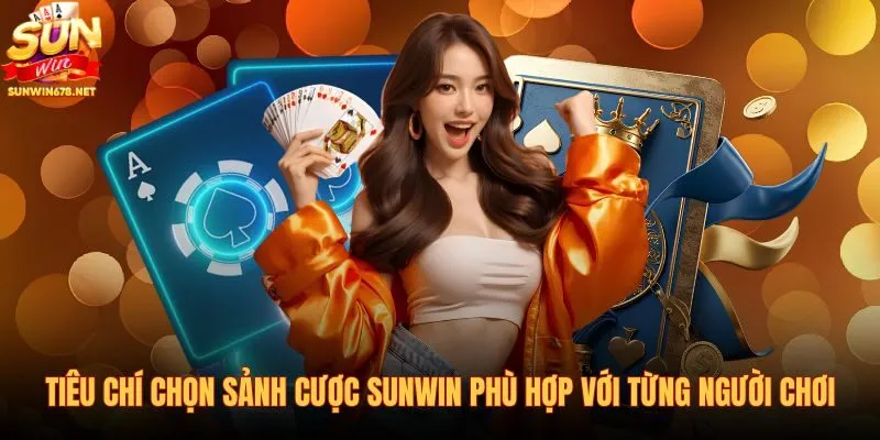 tieu-chi-chon-sanh-cuoc-sunwin-phu-hop-voi-tung-nguoi-choi tieu-chi-chon-sanh-cuoc-sunwin-phu-hop-voi-tung-nguoi-choi